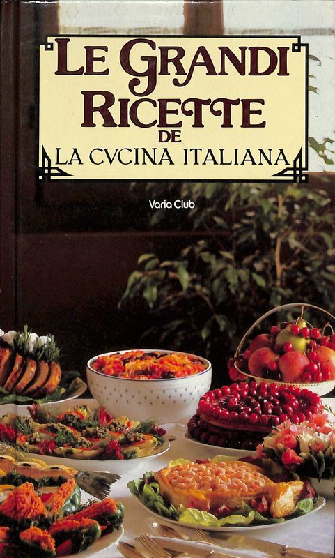 Le grandi ricette de la cucina italiana