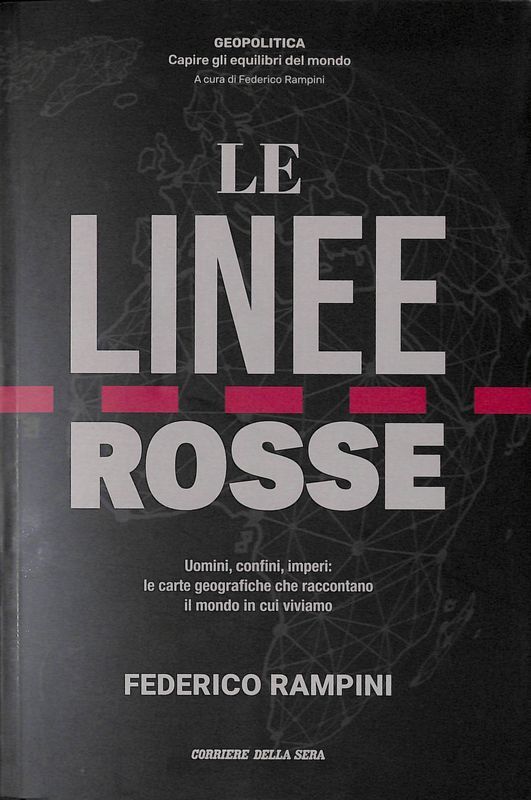 Le linee rosse. Uomini, confini, imperi. Le carte geografiche che …