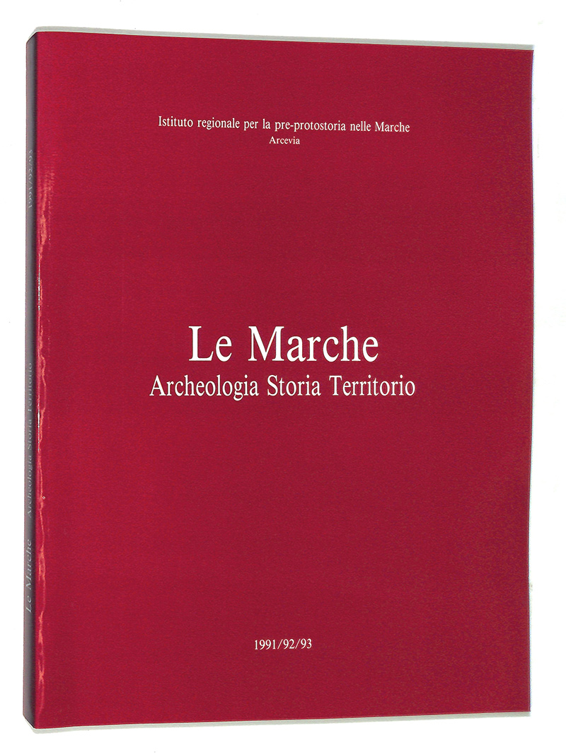 Le Marche. Archeologia Storia territorio