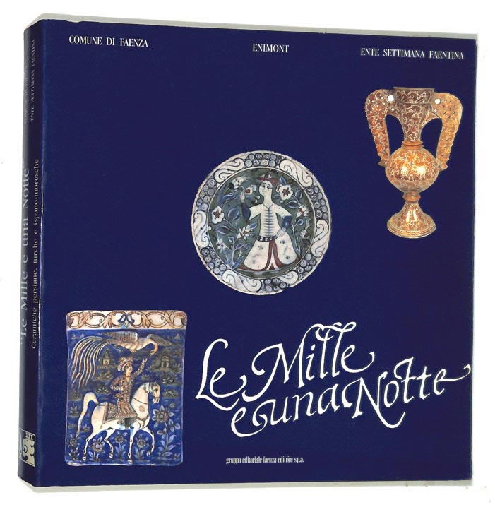 Le mille e una notte. Ceramiche persiane, turche e ispano …