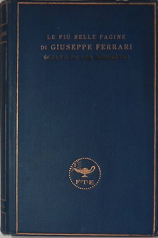 Le più belle pagine di Giuseppe Ferrari scelte da Pio …