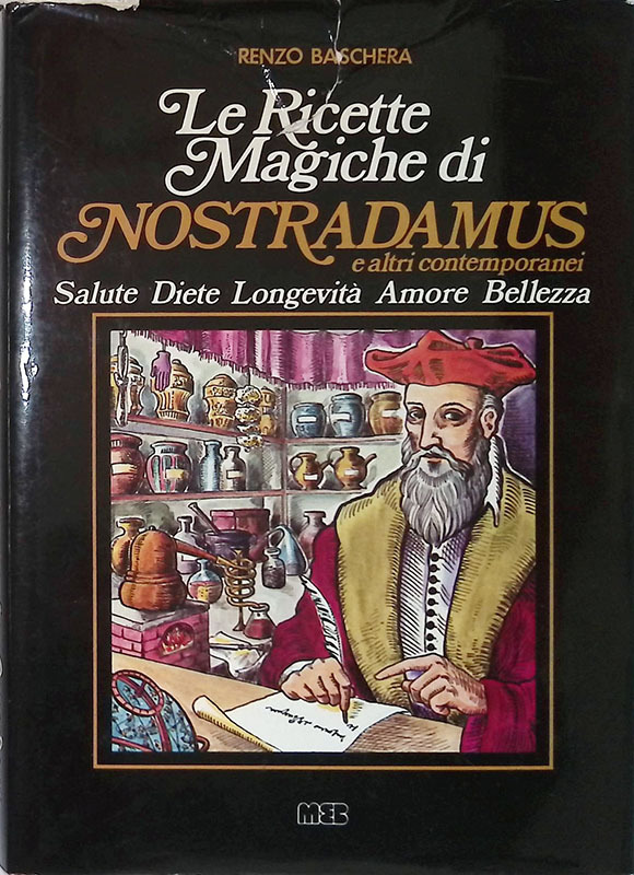 Le ricette magiche di Nostradamus e altri contemporanei. Salute, diete, …