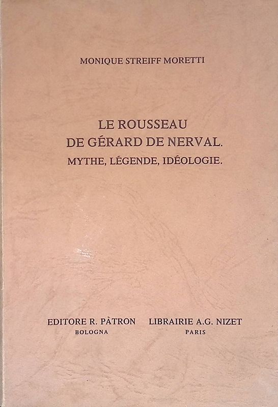 Le rousseau de Gérard de Nerval. Mythe, Légende, Idéologie