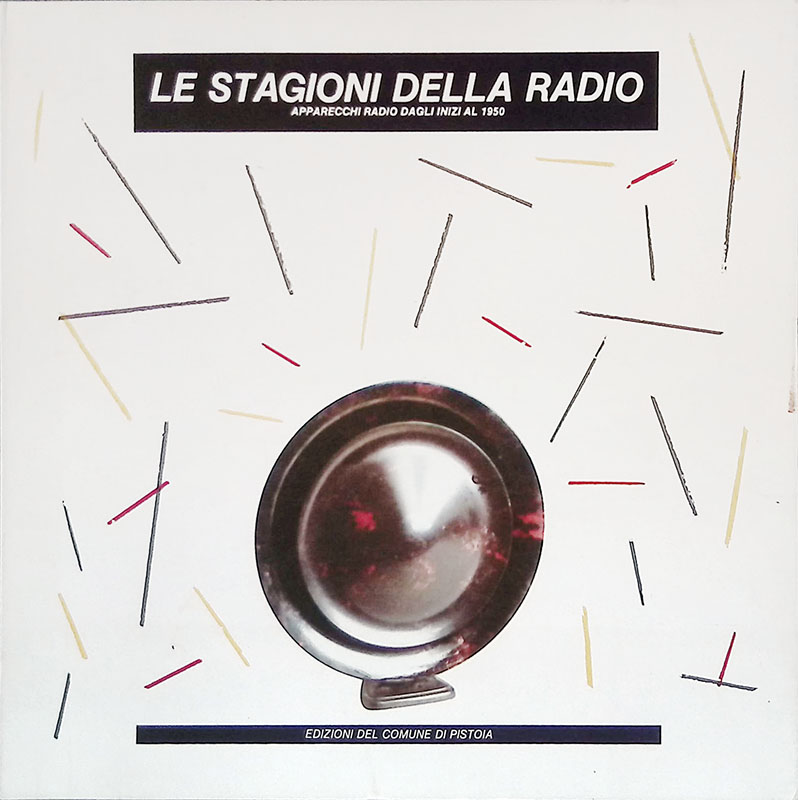 Le stagioni della radio. Apparecchi radio dagli inizi al 1950