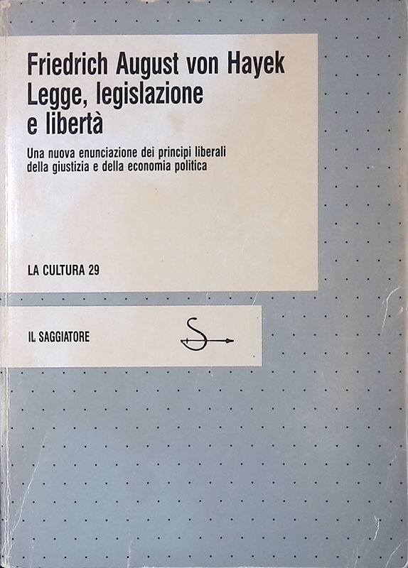 Legge, legislazione e libertà. Una nuova enunciazione dei principi liberali …