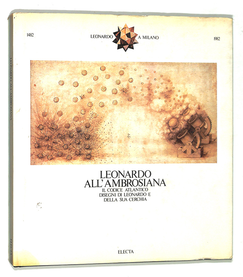 Leonardo all'Ambrosiana. Il codice atlantico, disegni di Leonardo e della …