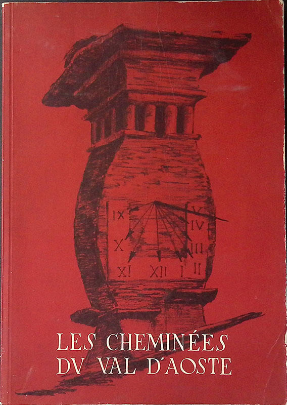 Les cheminées du Val D'Aoste. Sur les sentiers du passé