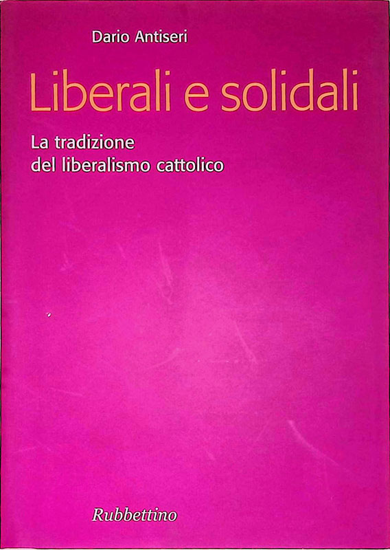 LIberali e solidali La tradizione del liberalismo cattolico