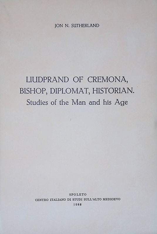 Liudprand of Cremona, bishop, diplomat, historian. Studies of the Man …