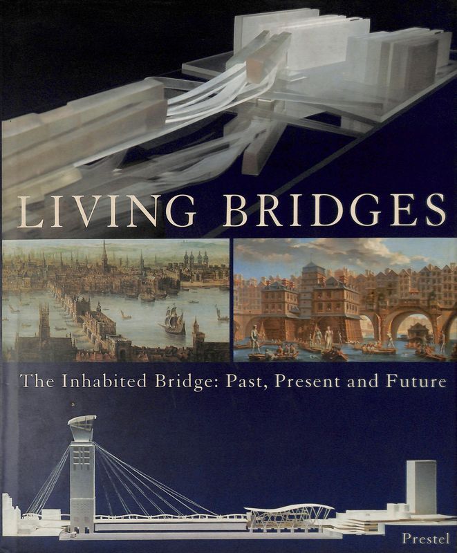 Living Bridges. The Inhabited bridge, past, present and future
