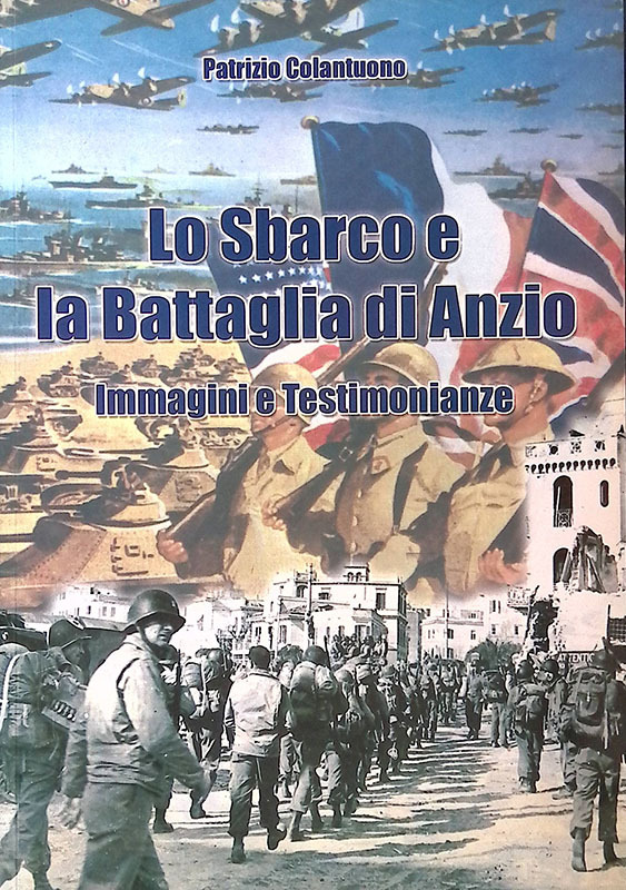 Lo Sbarco e la Battaglia di Anzio. Immagini e testimonianze