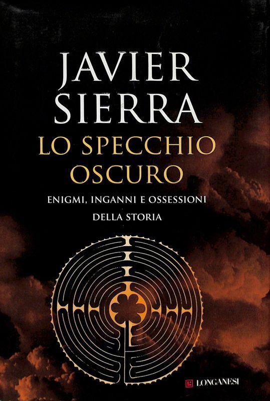 Lo specchio oscuro. Enigmi, inganni e ossessioni della storia