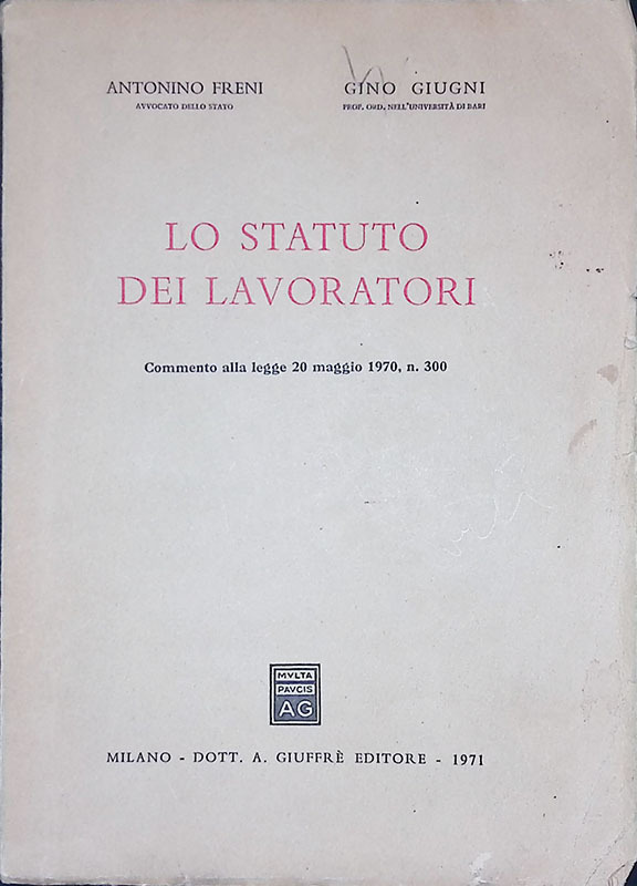 Lo statuto dei lavoratori. Commento alla legge 20 maggio 1970 …