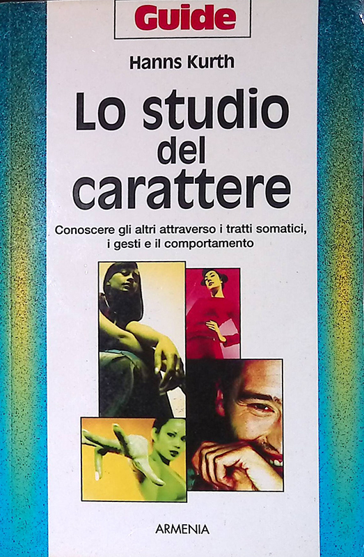 Lo studio del carattere. Conoscere gli altri attraverso i tratti …