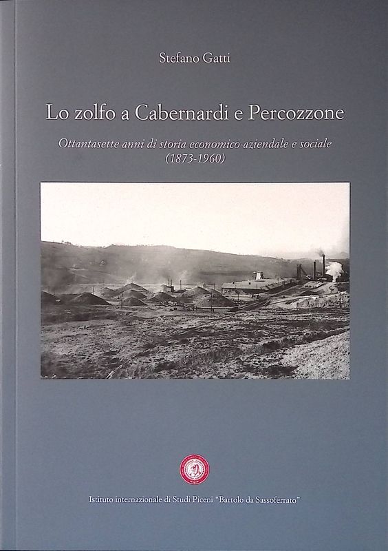 Lo zolfo a Cabernardi e Percozzone. Ottantasette anni di storia …