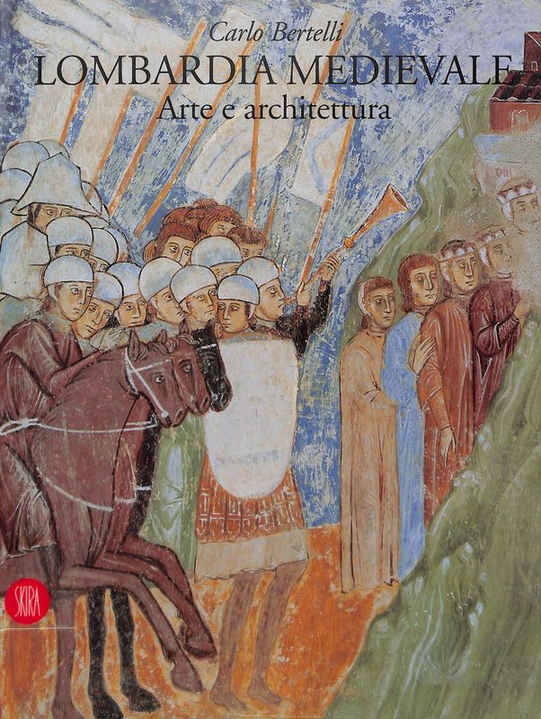 Lombardia medievale. Arte e architettura