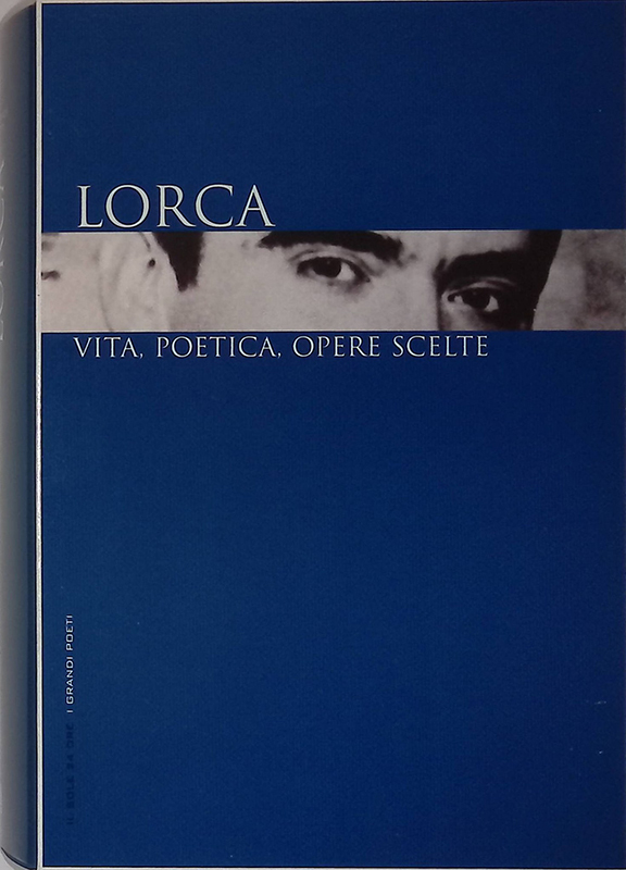 Lorca. Vita, poetica, opere scelte