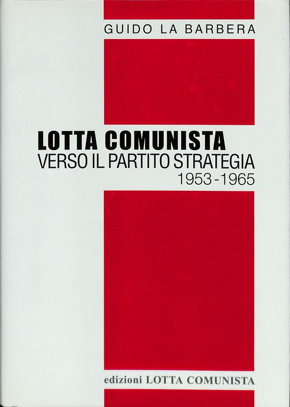 Lotta comunista. Verso il partito strategia. 1953-1965