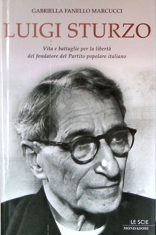 Luigi Sturzo. Vita e battaglie per la libertà del fondatore …