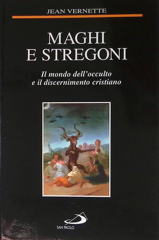 Maghi e stregoni. Il mondo dell'occulto e il discernimento cristiano