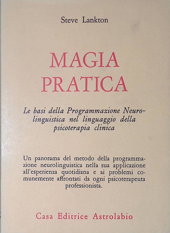 Magia Pratica. Le basi della Programmazione Neurolinguistica nel linguaggio della …