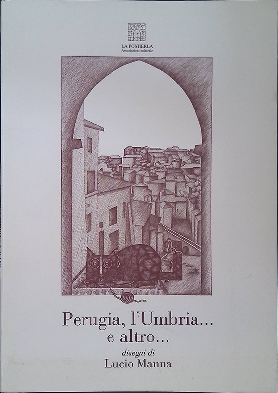 Manna Lucio. Perugia, l'Umbria... e altro...