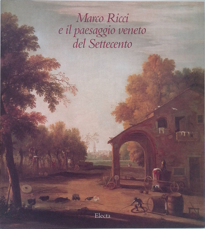 Marco Ricci e il paesaggio veneto del Settecento