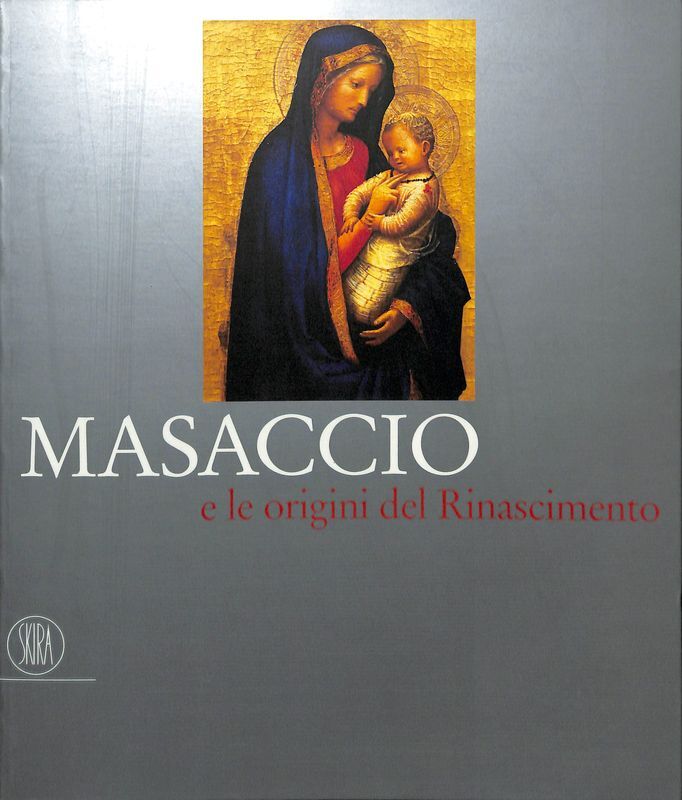 Masaccio e le origini del Rinascimento