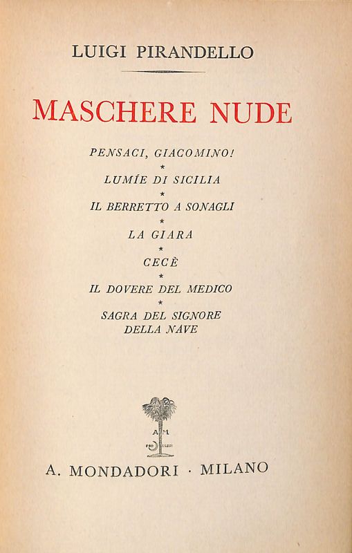 Maschere nude. Vol. VII. Pensaci, Giacomino!. Lumie di Sicilia. Il …