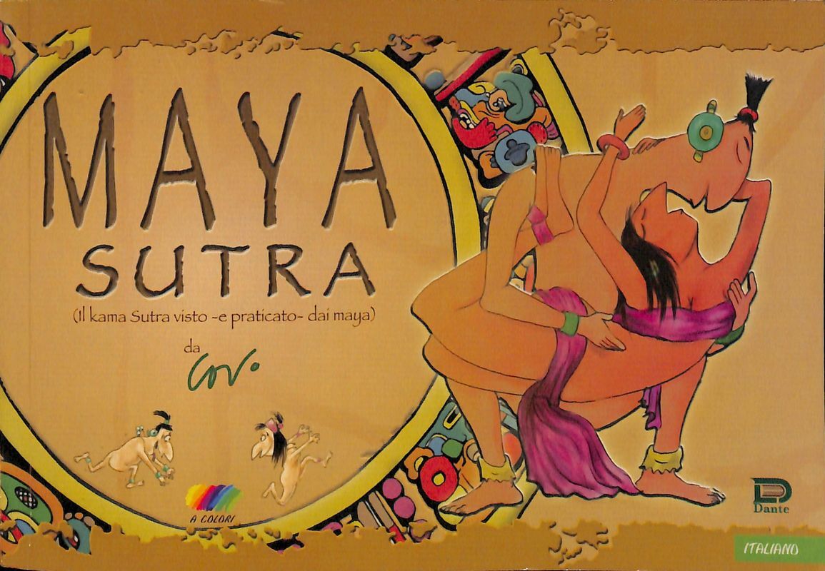 Maya Sutra. Il kama Sutra visto e praticato dai maya