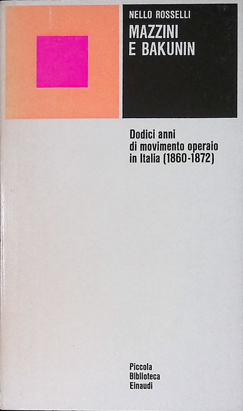 Mazzini e Bakunin. Dodici anni di movimento operaio in Italia …