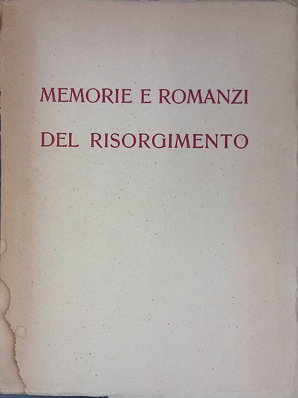 Memorie e romanzi del Risorgimento. Pellico, Settembrini, Abba, Azeglio, Ruffini, …
