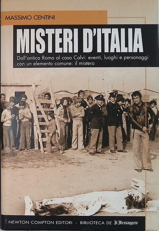 Misteri d'Italia. Dall'antica Roma al caso Calvi: eventi, luoghi e …