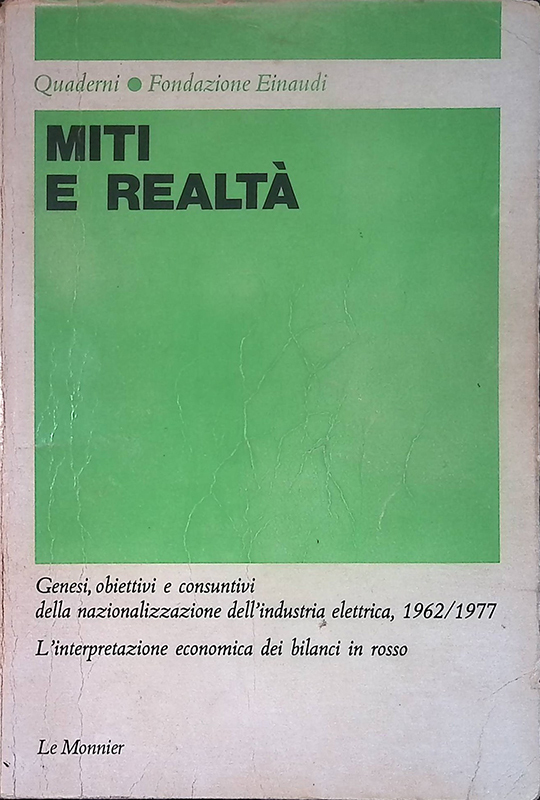 Miti e realtà. Genesi obiettivi e consuntivi della nazionalizzazione dell'industria …