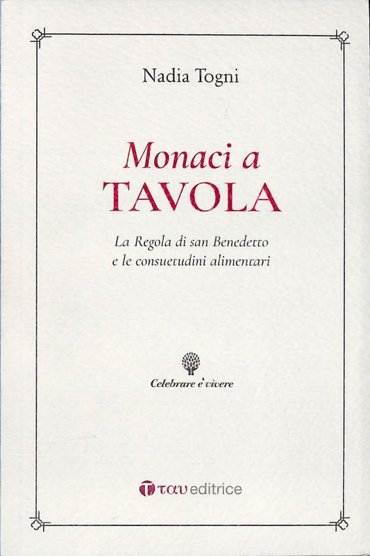 Monaci a tavola. La Regola di san Benedetto e le …
