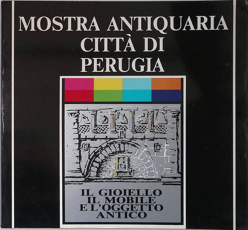 Mostra antiquaria Città di Perugia. Il gioiello il mobile e …