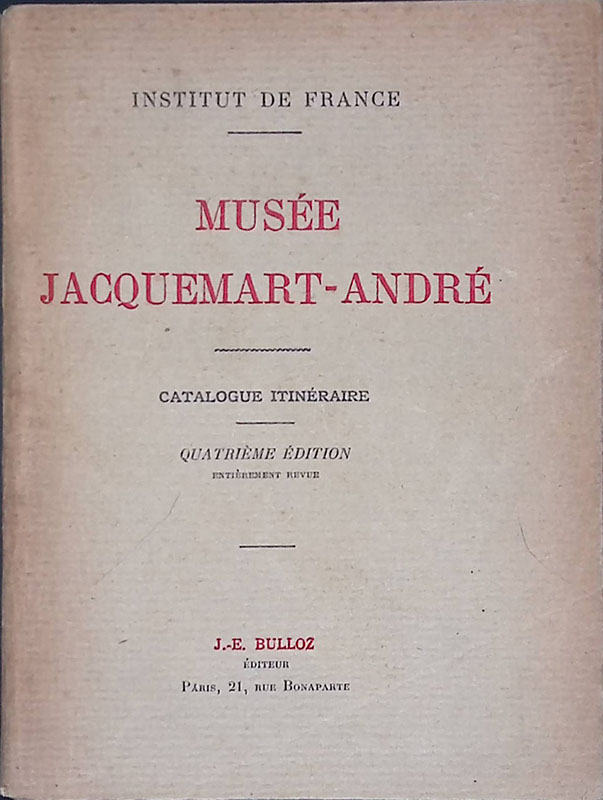 Musée Jacquemart-André. Catalogue Itinéraire. Quatrième Edition