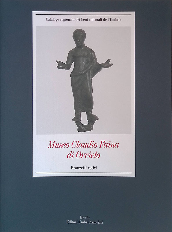 Museo Claudio Faina di Orvieto. Bronzetti votivi