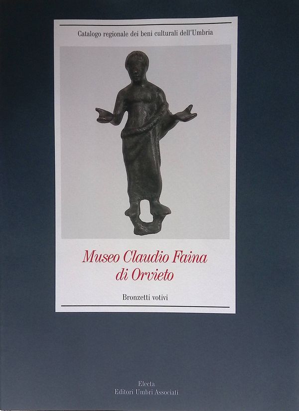 Museo Claudio Faina di Orvieto. Bronzetti votivi