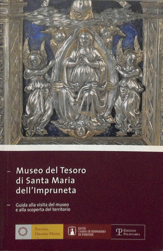 Museo del tesoro di Santa Maria dell'Impruneta. Guida alla visita …