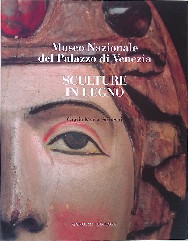 Museo Nazionale del Palazzo di Venezia. Sculture in legno. Volume …