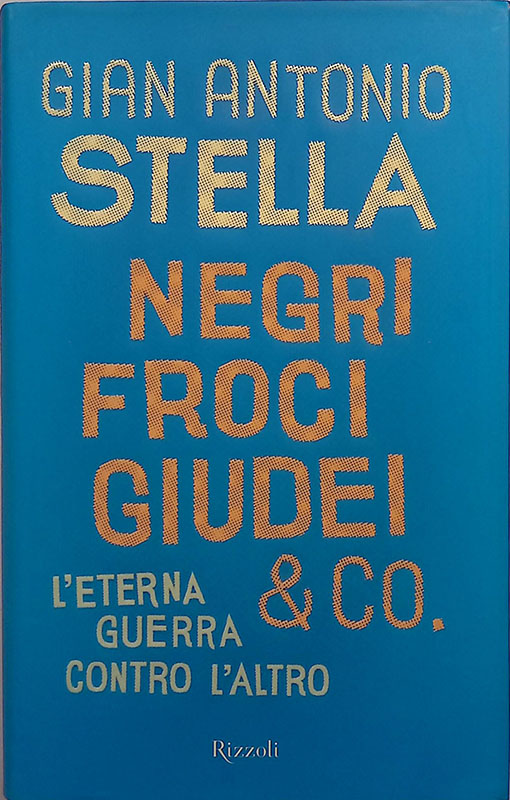 Negri, froci, giudei &amp; Co. L'eterna guerra contro l'altro