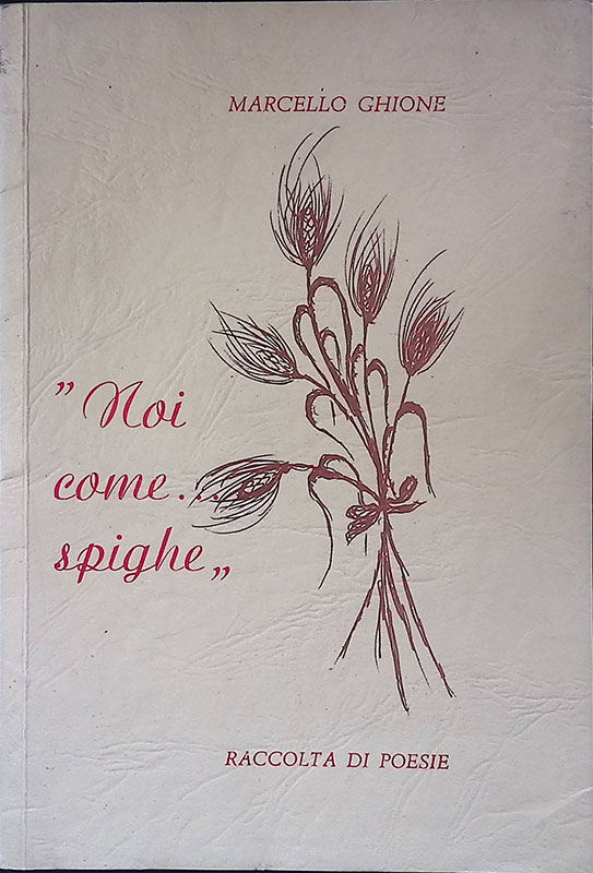 Noi come... spighe. raccolta di poesie