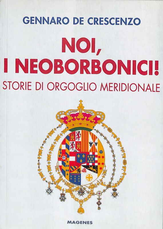 Noi, i neoborbonici! Storie di orgoglio meridionale
