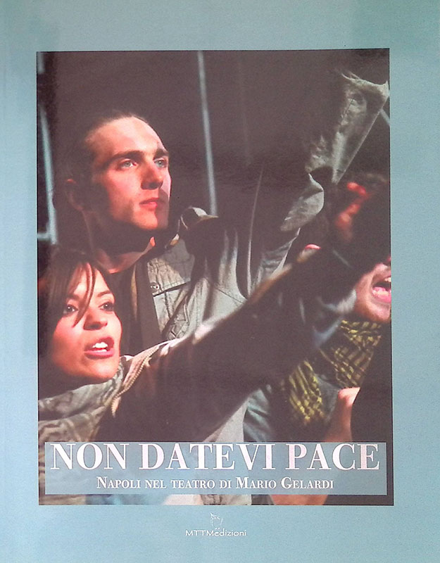 Non datevi pace. Napoli nel teatro di Mario Gelardi