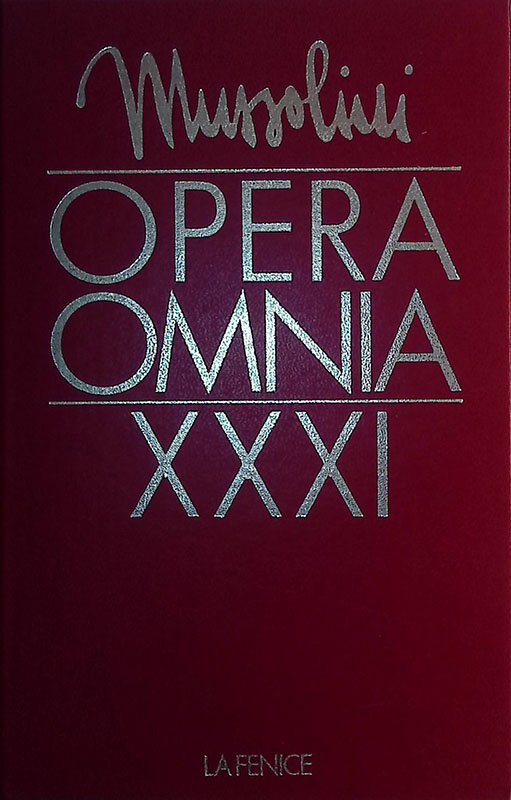 Opera Omnia di Benito Mussolini. Vol. XXXI Dal discorso al …