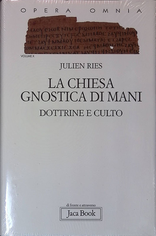 Opera Omnia volume 10. La chiesa gnostica di mani. Dottrine …