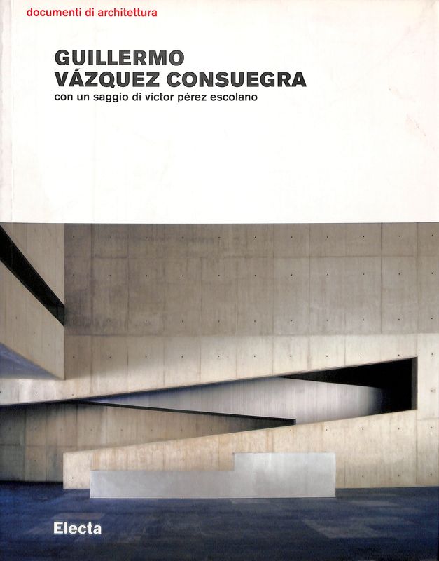 Opere e progetti. Guillermo Vazquez Consuegra