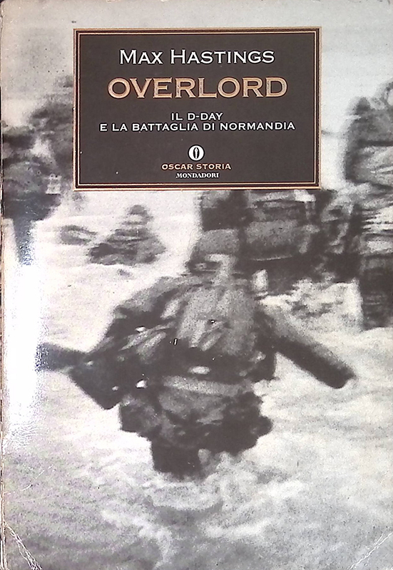 Overlord. Il D day e la battaglia di Normandia