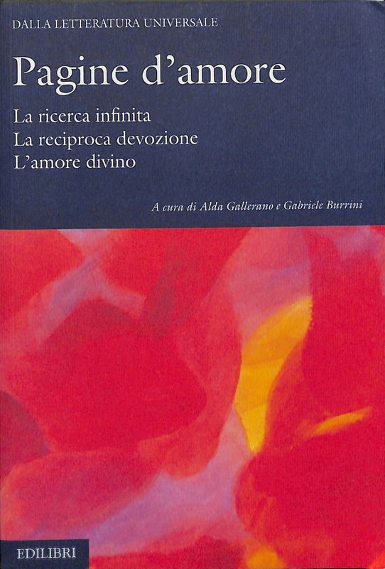 Pagine d'amore. La ricerca infinita. La reciproca devozione. L'amore divino